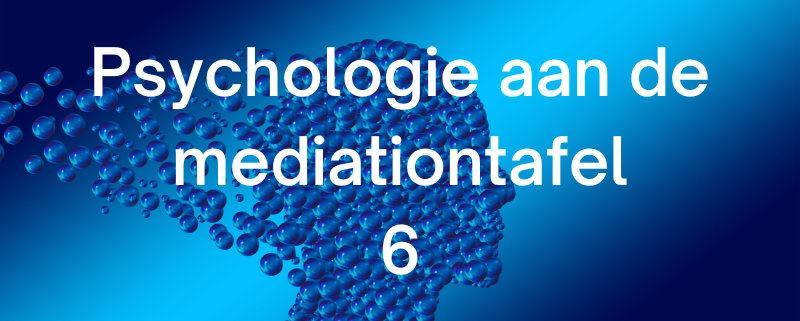 Psychologie aan de mediationtafel 6